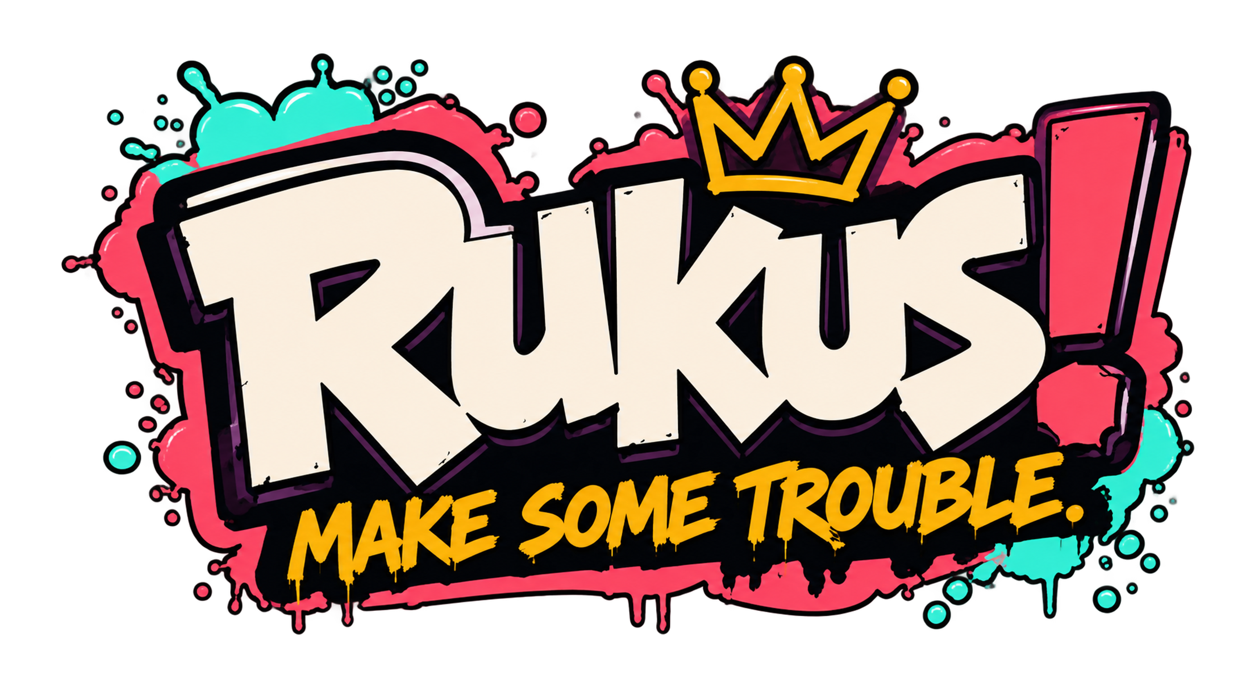 RUKUS — Make some trouble